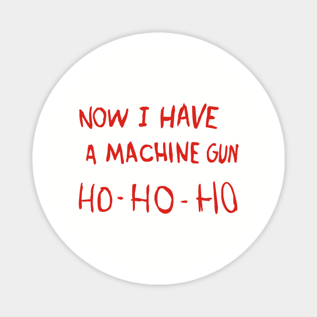 Die Hard - Now I Have A Machine Gun Ho-Ho-Ho Magnet by grekhov